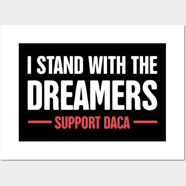 DACA - Pro Immigration, Immigrants, & Dreamers Wall Art by MeatMan